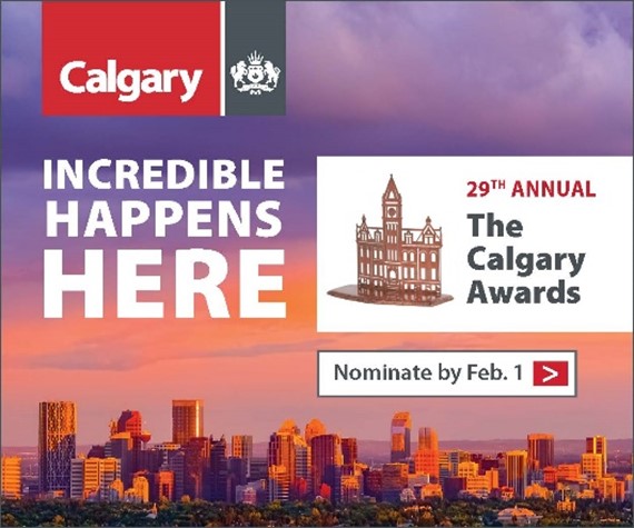 Incredible happens here. 29th Annual The Calgary Awards. Nominate by Feb. 1. 