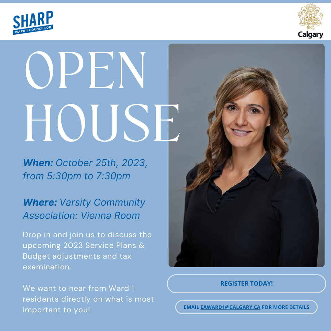 Open House: When: October 25, 2023, 5:30-7:30 PM. Varsity Community Association, Vienna Room. Drop in & join us to discuss the upcoming service plans and budget adjustments. Email eaward1@calgary.ca for more details. 